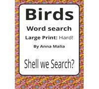 Birds Large Print Word Search Puzzle Book: Birds Word Searches with Large Print about Feathers, Flight, Songbirds and More | 8.5 x 11 inches, 116 ... of the Land and Skies Series by Anna Malia)