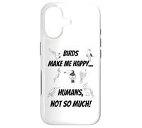 Birds make me happy... Humans, not so much! Case for iPhone 17