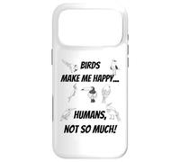 Birds make me happy... Humans, not so much! Case for iPhone 17 Pro Max