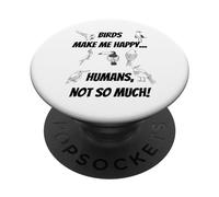 Birds make me happy... Humans, not so much! PopSockets Adhesive PopGrip