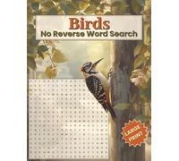 Birds No Reverse Word Search: Relaxing Large Print Puzzle Book with Easy-to-Follow Word Searches, Mini Crosswords, Word Scrambles, and Fun Bird Facts ... and Seniors (No Reverse Word Search Series)