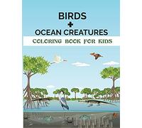 Birds + Ocean Creatures Coloring Book for Kids: 50 Illustrations Coloring Pages
