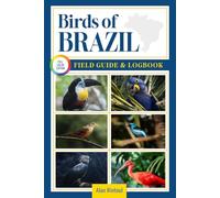Birds of Brazil Field Guide and Logbook: An Essential Birdwatching Guide with Identification Tips for 60 Common Bird Species in Brazil