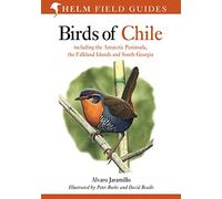 Birds of Chile: Including the Antarctic Peninsula, the Falkland Islands and South Georgia (Helm Field Guides)