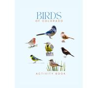 Birds of Colorado: A Young Explorer’s Field Guide to the Backyard Birds of Colorado (Colorado Nature Explorer Series)