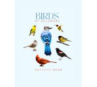 Birds of Delaware Activity Book: Delaware Bird Identification Guide for Kids - Educational Nature Activity Book with Birdwatching Locations & ... Tracking (Delaware Nature Explorer Series)