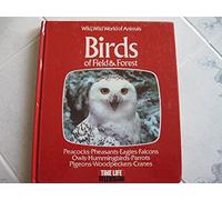 Birds of Field and Forest (Wild, wild world of animals)