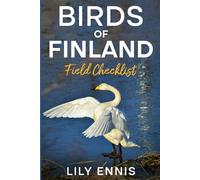 Birds of Finland Field Checklist: The Essential Finland Bird Watching Companion Featuring Top Birding Locations, Seasonal Species Checklists, ... Birds of the World Field Checklist Series)