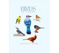 Birds of Florida Activity Book: A Young Explorer's Field Guide to the Backyard Birds of Florida (Florida Nature Explorer Series)