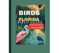 Birds of Florida Field Guide: A Complete Handbook for Identifying Florida’s Most Common and Rare Bird Species