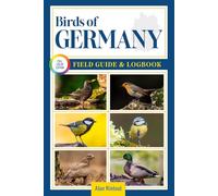 Birds of Germany Field Guide and Logbook: An Essential Birdwatching Guide with Identification Tips for 60 Common Bird Species in Germany