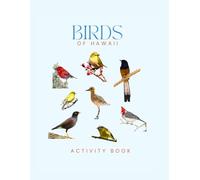 Birds of Hawaii Activity Book: A Young Explorer's Field Guide to Identifying the Backyard Birds of Hawaii (Hawaii Nature Explorer Series)
