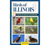 Birds of Illinois Field Guide and Logbook: An Essential Birdwatching Guide with Identification Tips for 60 Common Bird Species in Illinois