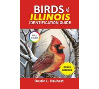 Birds of Illinois Identification Guide: Your guide to explore over 80 species of Illinois birds both male and female.