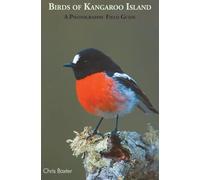 Birds OF Kangaroo Island: A Photographic Field Guide