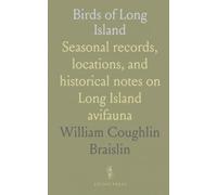 Birds of Long Island: Seasonal records, locations, and historical notes on Long Island avifauna