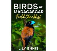 Birds of Madagascar Field Checklist: Madagascar Birds Field Checklist and Travel Guide Featuring Rainforest Endemics, Rare Species, and the Island’s ... Birds of the World Field Checklist Series)