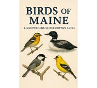 Birds of Maine: A Comprehensive Descriptive Guide