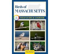 Birds of Massachusetts Field Guide and Logbook: An Essential Birdwatching Guide with Identification Tips for 60 Common Bird Species in Massachusetts