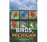 Birds of Michigan: A Smart and Innovative Bird watching Log Book for Birders, Local Backyard Birders & Bird Watchers (Gift idea for Kids, Teens & ... Life List Practical Bird Sighting Journal