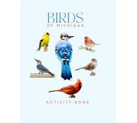 Birds of Michigan: An Interactive Field Guide for Family Birdwatchers and Nature Explorers! (Michigan Nature Explorer Series)