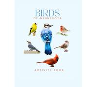 Birds of Minnesota Activity Book: A Young Explorer's Field Guide to the Backyard Birds of Indiana (Minnesota Nature Explorer Series)