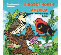 Birds of North America - Children Coloring Book: A creative way to know them