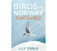 Birds of Norway Field Checklist: The ultimate birdwatching companion for exploring Norway’s extraordinary birdlife - from Arctic seabird colonies to ... Birds of the World Field Checklist Series)