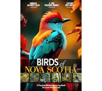 Birds of Nova Scotia: Bird Watching Log Book for Local Backyard Canadian Birders (Adults and Kids Alike) | Practical Bird Sighting Journal for Birding ... | Beautiful Gift for Bird Watching Lovers