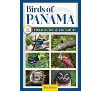 Birds of Panama Field Guide and Logbook: An Essential Birdwatching Guide with Identification Tips for 60 Common Bird Species in Panama