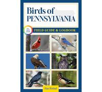 Birds of Pennsylvania Field Guide and Logbook: An Essential Birdwatching Guide with Identification Tips for 60 Common Bird Species in Pennsylvania