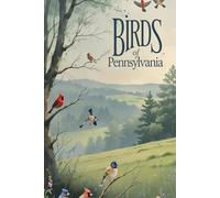 Birds of Pennsylvania: Spot, Track & Identify Birds Across the State