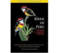 Birds of Peru: Revised and Updated Edition by Thomas S. Schulenberg (English) Pa