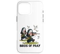 Birds of Pray. Hunting nuns for women hunters and others. Case for iPhone 16 Pro Max