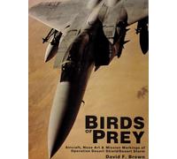 BIRDS OF PREY: Aircraft, Nose Art and Mission Markings of Operation Desert Shield/Storm: Aircraft, Nose Art & Mission Markings of Operation Desert Shield/Storm