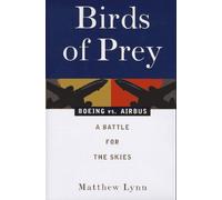 Birds of Prey: Boeing Versus Airbus - A Battle for the Skies