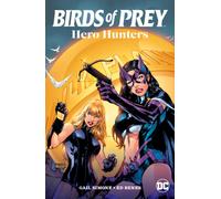 Birds of Prey: Hero Hunters : (2025 Edition)