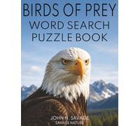 BIRDS OF PREY WORD SEARCH PUZZLE BOOK: 40 WILDLIFE PUZZLES FEATURING EAGLES, HAWKS, FALCONS, OWLS, VULTURES, AND OTHER RAPTORS (Savage Anatomy)
