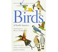 Birds of South America: Non-Passerines: Rheas to Woodpeckers (Princeton Illustrated Checklists)
