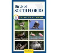 Birds of South Florida Field Guide and Logbook: An Essential Birdwatching Guide with Identification Tips for 60 Common Bird Species in South Florida