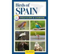 Birds of Spain Field Guide and Logbook: An Essential Birdwatching Guide with Identification Tips for 60 Common Bird Species in Spain