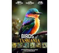 Birds of Tasmania: Bird Watching Log Book for Local Backyard Australian Birders (Adults and Kids Alike) | Practical Bird Sighting Journal for Birding ... | Beautiful Gift for Birdwatching Lovers