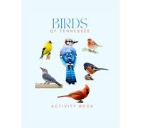 Birds of Tennessee Activity Book: A Young Explorer’s Field Guide to the Backyard Birds of Tennessee (Tennessee Nature Explorer Series)
