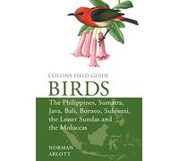 Birds of the Philippines: and Sumatra, Java, Bali, Borneo, Sulawesi, the Lesser Sundas and the Moluccas. The indispensable book for birdwatching in Southeast Asia (Collins Field Guides)