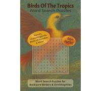 Birds Of The Tropics Word Search Puzzles: Word Search Puzzles with Easy To Read Print about Birds, Tropical Birds, and Ornithology | 6x9 inches, 112 ... Gift for Vacations, Holidays, and Relaxation
