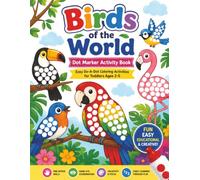 Birds of the World Dot Marker Activity Book Subtitle: Easy Do-A-Dot Coloring Activities for Toddlers Ages 2-5