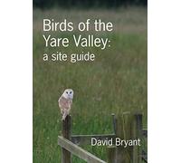 Birds of the Yare Valley: : a site guide