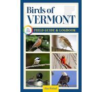 Birds of Vermont Field Guide and Logbook: An Essential Birdwatching Guide with Identification Tips for 60 Common Bird Species in Vermont