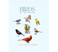 Birds of Wyoming Activity Book: A Young Explorer's Field Guide to Identifying the Backyard Birds of Wyoming (Wyoming Nature Explorer Series)