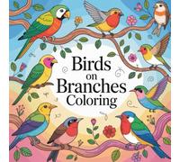 Birds on Branches Coloring: Birds on Branches Coloring Book | cute coloring book for kids | coloring book for adults | kawaii coloring book | Coloring Book for Adults and Kids | Bold and Easy